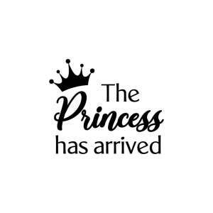 The Princess Has Arrived SVG Cut File 