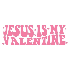 Jesus Is My Valentine SVG, Religious SVG Vector Files Valentine's Day SVG