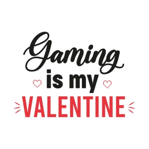 Gaming is My Valentine SVG Cut File Gaming