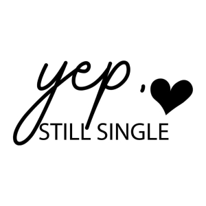 Yep Still Single SVG, Valentine's Day SVG Clipart Valentine's Day SVG