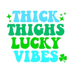 Thick Thighs Lucky Vibes SVG, Funny SVG Shirt Design St Patrick's Day SVG