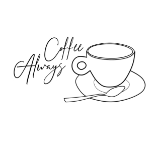 Coffee Always SVG, Coffee Time SVG Coffee and Tea SVG