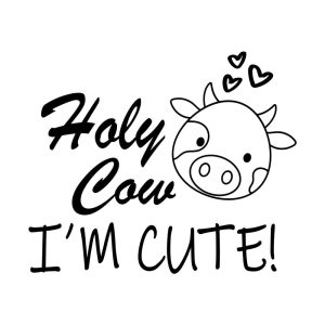 Holy Cow I'm Cute SVG, Baby Onesie SVG Cut File Cow SVG
