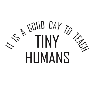 It's a Good Day to Teach Tiny Humans SVG, Teacher SVG Teacher SVG