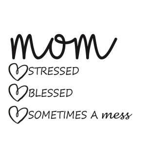 Mom Stressed Blessed Sometimes A Mess SVG Mother's Day SVG