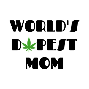 World's Dopest Mom SVG Cut File, Stoner Mom SVG Mother's Day SVG