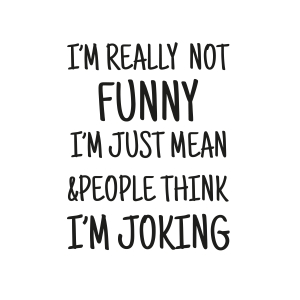 I'm Really Not Funny SVG, Joking SVG Vector Funny SVG