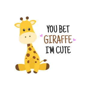 You Bet Giraffe I'm Cute SVG, Giraffe Baby Clothes Vector Instant Download Baby SVG