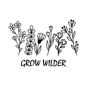 Grow Wild SVG, Wildflowers SVG Instant Download Flower SVG