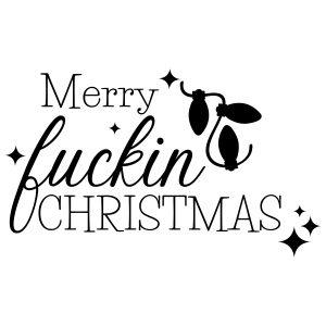Merry Fuckin Christmas SVG Cut Files, Merry Christmas Adult Saying SVG Vector Files Christmas SVG