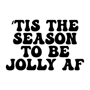 Tis The Season To Be Jolly Af SVG, Funny Christmas SVG Christmas SVG
