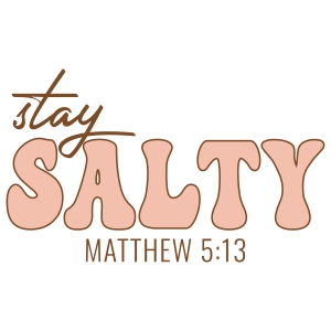 Stay Salty SVG, Matthew 5:13 SVG Scripture Bible Design Christian SVG