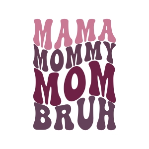 Mama Mommy Mom Bruh SVG, Mom Life Wavy Text SVG Digital Download Mother's Day SVG