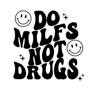 Do Milfs Not Drugs SVG, Funny Adult SVG Instant Download Funny SVG