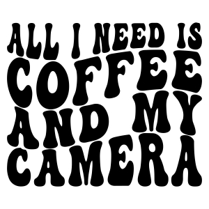 All I Need Is Coffee And My Camera SVG, Retro Wavy SVG Instant Download T-shirt SVG