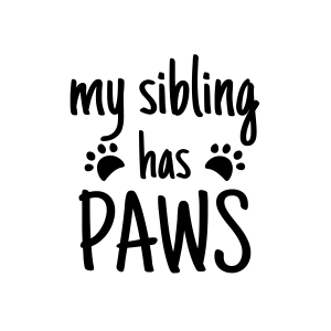 My Sibling Has Paws SVG, Sweet Baby Onesie SVG Instant Download Baby SVG