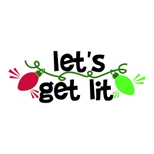 Let's Get Lit SVG, Funny Christmas SVG Download Christmas SVG