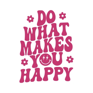 Do What Makes You Happy Smiley Face and Flowers SVG T-shirt SVG