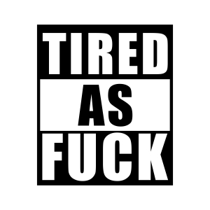 Tired As Fuck SVG, Adult Clipart SVG Cut File Funny SVG