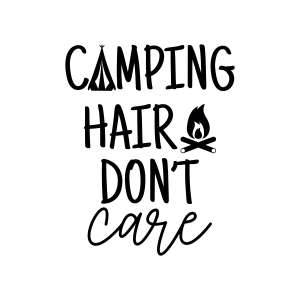Camping Hair Don't Care SVG Cutting Files, Instant Download Camping SVG