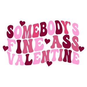 Somebody Fine Ass Valentine SVG, Funny Saying SVG Valentine's Day SVG