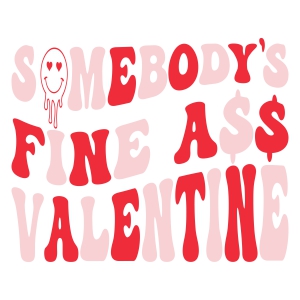 Somebody's Fine Ass Valentines SVG Design with Smiley Face Valentine's Day SVG
