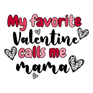 My Favorite Valentine Calls Me Mama SVG, Valentine's Day SVG Valentine's Day SVG