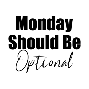 Monday Should Be Optional SVG, Hate Mondays SVG Vector Files Funny SVG