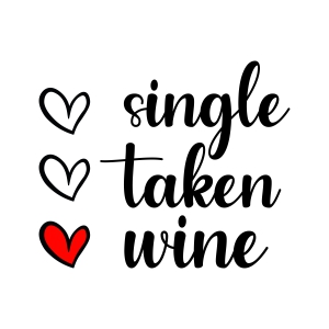 Single Taken Wine SVG, Funny Anti Valentine SVG Vector File Valentine's Day SVG