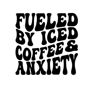 Fueled By Iced Coffee & Anxiety SVG Instant Download T-shirt SVG