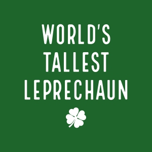 World's Tallest Leprechaun SVG, Funny Clover SVG Cut File St Patrick's Day SVG