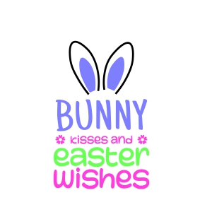 Bunny Kisses and Easter Wishes SVG, Happy Easter SVG Easter Day SVG