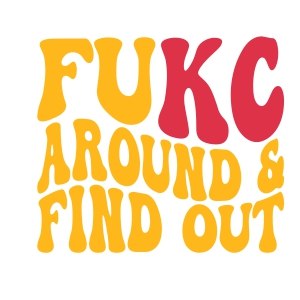 Fukc Around and Find Out SVG, Funny KC Chiefs SVG Football SVG