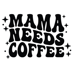 Mama Needs Coffee SVG, Caffeine Addict SVG Vector Files Mother's Day SVG
