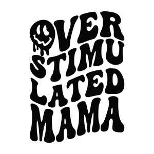 Overstimulated Mama SVG, Funny Mom SVG Mother's Day SVG