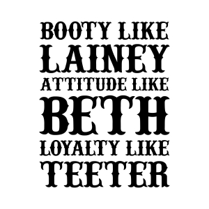 Booty Like Lainey Attitude Like Beth Loyalty Like Teeter SVG Funny SVG