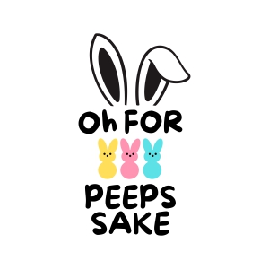 Oh For Peeps Sake SVG, Funny Easter Bunny SVG Design | PremiumSVG