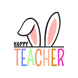 Hoppy Teacher SVG, Easter Teacher Cut Files Easter Day SVG