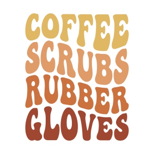 Coffee Scrubs Rubber Gloves SVG, Nurse SVG Nurse SVG