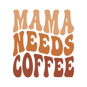 Mama Needs Coffee PNG, Coffee Lover SVG Mother's Day SVG