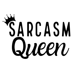 Sarcasm Queen SVG, Humour Quotes Funny SVG