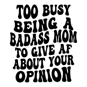 Too Bussy Being A Badass Mom SVG Funny SVG