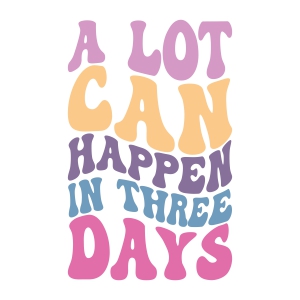 A Lot Can Happen In Three Days SVG, Retro Text T-shirt SVG
