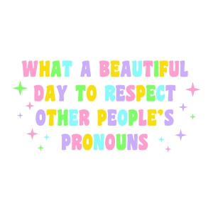 What A Beautiful Day to Respect Other Peoples Pronoun SVG Lgbt Pride SVG