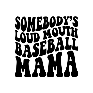 Wavy Text Somebody's Loud Mouth Baseball Mama SVG Baseball SVG