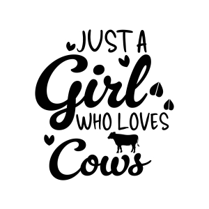 Just A Girl Who Loves Cows SVG, Cow Sayings Cow SVG