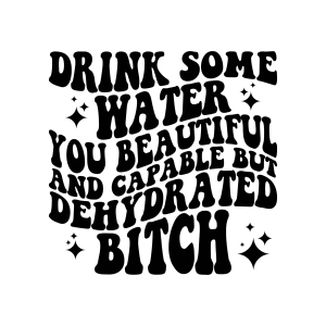 Drink Some Water SVG, Dehyrated Bitch SVG Cut File Water SVG