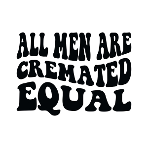 All Men Are Cremated Equal SVG, Funny SVG Human Rights
