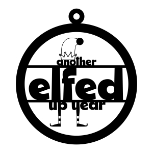 Another Elfed Up Year SVG & DXF Cut File New Year SVG