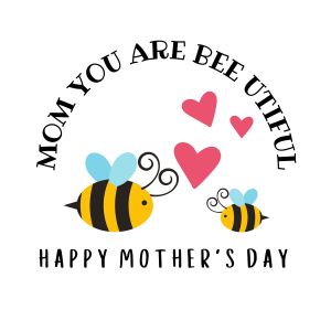 Mom You Are Bee-utiful SVG Cut File Mother's Day SVG